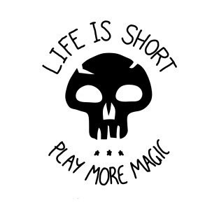 Life is Short. Play more Magic T-Shirt