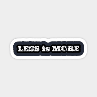 LESS IS MORE Magnet