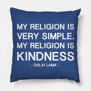 My Religion is Kindness - White Pillow