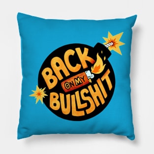 Back on My Bull$h!t Pillow