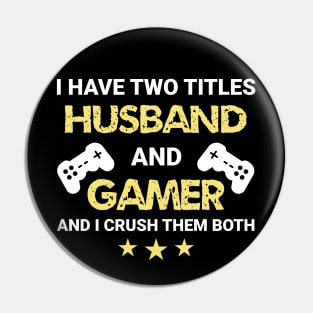 I have two titles - Husband and Gamer Pin