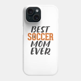 Best Soccer Mom Ever Phone Case