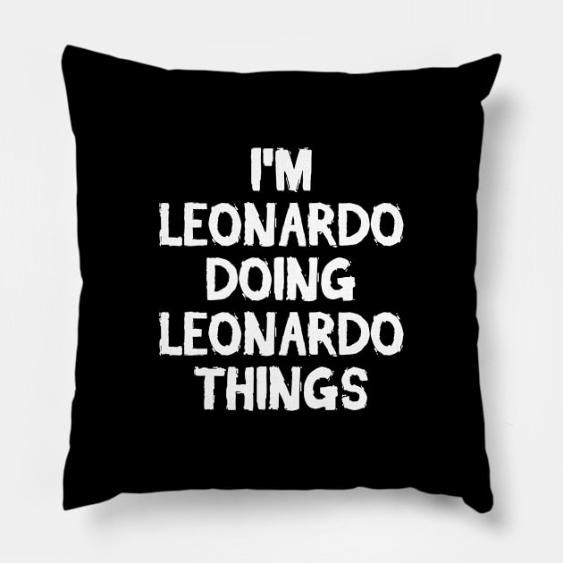 I'm Leonardo doing Leonardo things Pillow by hoopoe