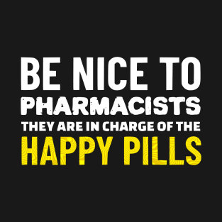 Be Nice To Pharmacists T-Shirt