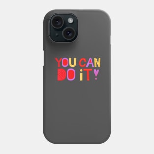 You can do it Phone Case