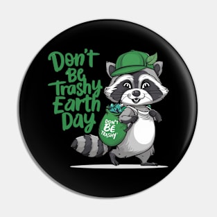 Don't Be Trashy Earth Day Pin