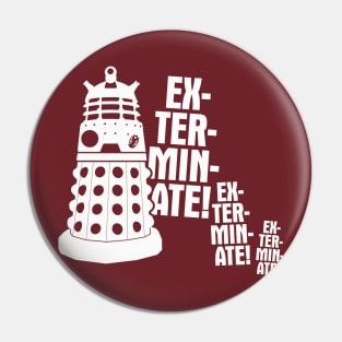 EXTERMINATE! Pin