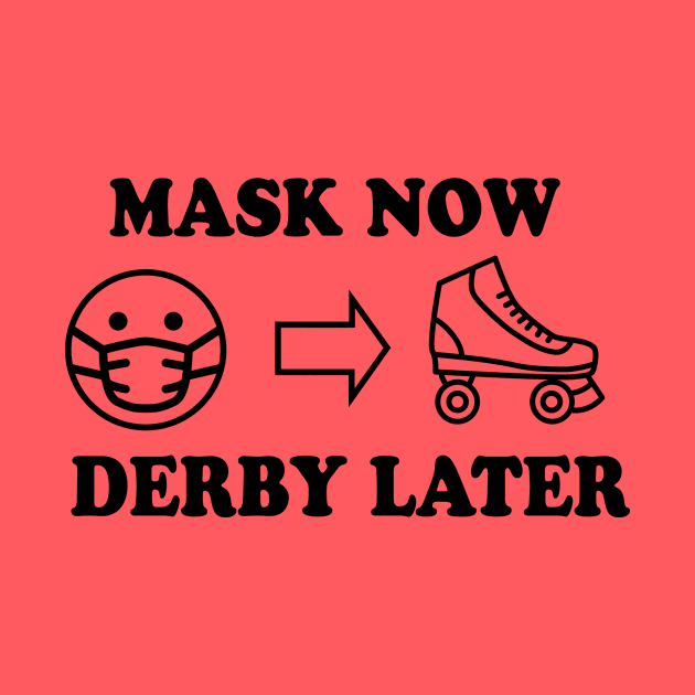 Mask Now, Derby Later by littleSamantics