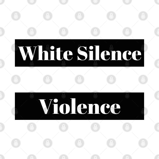 White Silence is Violence by Daily Design