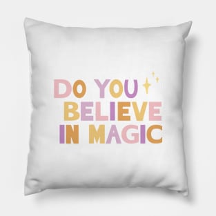 Do You Believe in Magic 2 Pillow