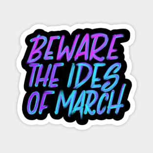 Beware the Ides of March Magnet