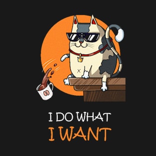 I do what i want T-Shirt