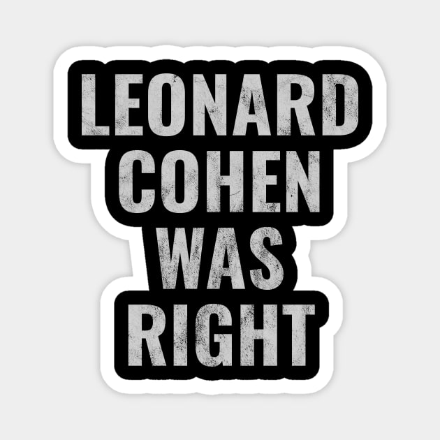 Leonard Cohen Was Right Magnet by Pablo_jkson