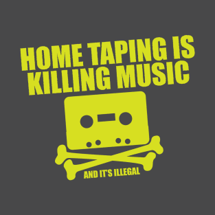 Home Taping Is Killing Music! T-Shirt