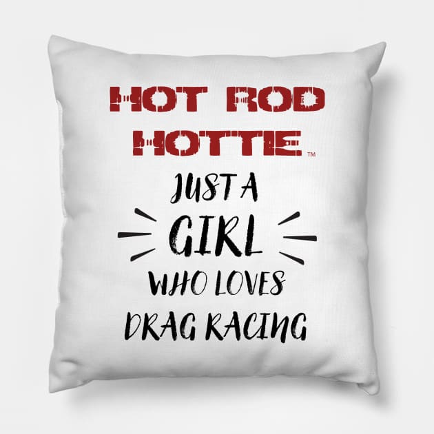 Hot Rod Hottie, Love for Drag Racing Pillow by Morrissey OC