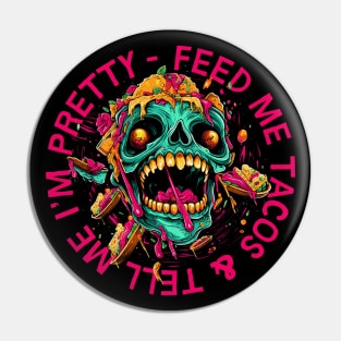 Feed Me Tacos & Tell Me I'm Pretty Pin