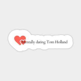 Mentally dating Tom Holland Magnet