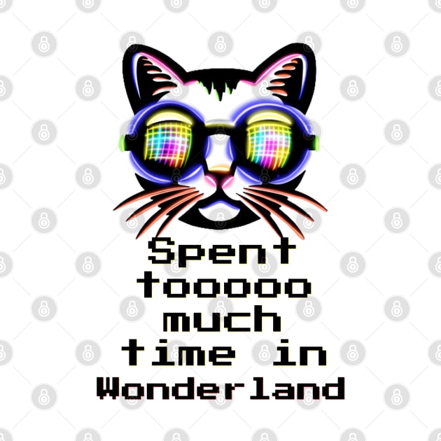 Spent tooo much time in Wonderland - Catsondrugs.com Techno Party Ibiza Rave Dance Underground Festival Spring Break  Berlin Good Vibes Trance Dance technofashion technomusic housemusic by catsondrugs.com