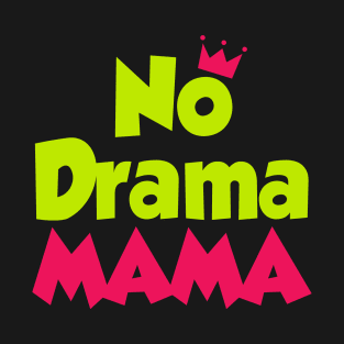 No Drama Mama T-Shirt