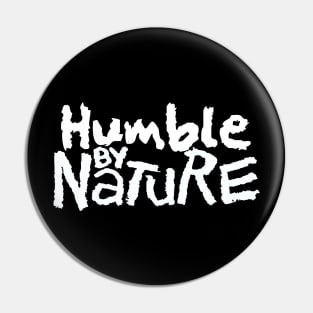 Humble By Nature Pin