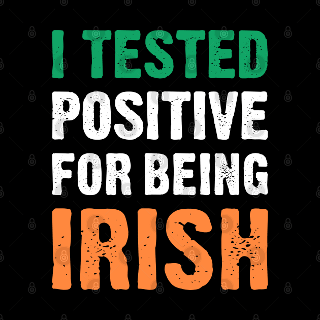 I Tested Positive For Being Irish by TikOLoRd