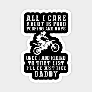 Daddy's Delights: Food, Pooping, Naps, and Dirtbike! Just Like Daddy Tee - Hilarious Gift! Magnet