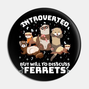 introverted but will to discuss ferrets Pin