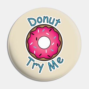 Donut Try Me Pin