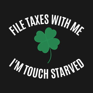 File Taxes With Me I'm Touch Starved T-Shirt