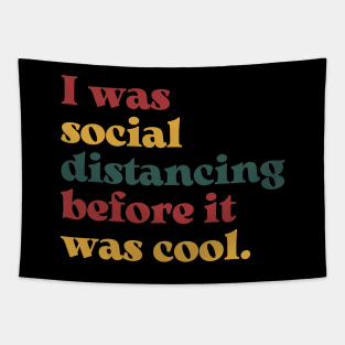 I Was Social Distancing Before it Was Cool Retro Design Tapestry