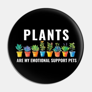 Plants Are My Emotional Support Pets Flower Plant Lovers Pin