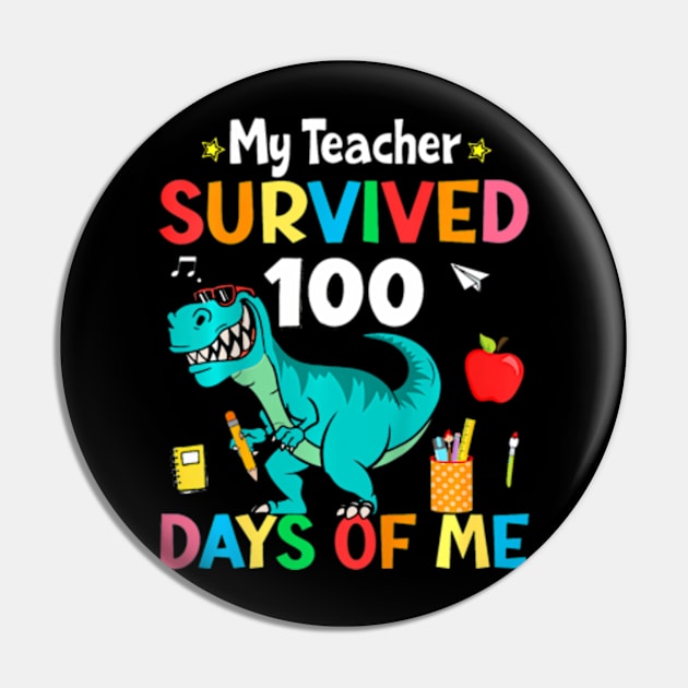 My Teacher Survived 100 Days Of Me Dinosaur Student Kids Pin by Daysy1