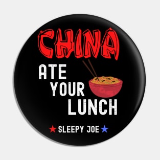 China Ate Your Lunch Joe Fu7nny Presidential Debate Quote Pin