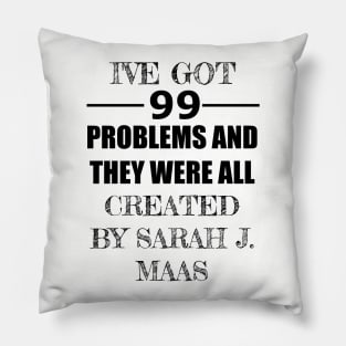 99 Problems - Sarah J. Maas Pillow