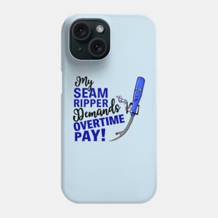 My Seam Ripper Demands Overtime Pay Phone Case