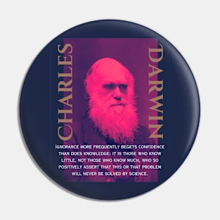 Charles Darwin portrait and quote: Ignorance more frequently begets confidence than does knowledge: it is those who know little, and not those who know much, Pin