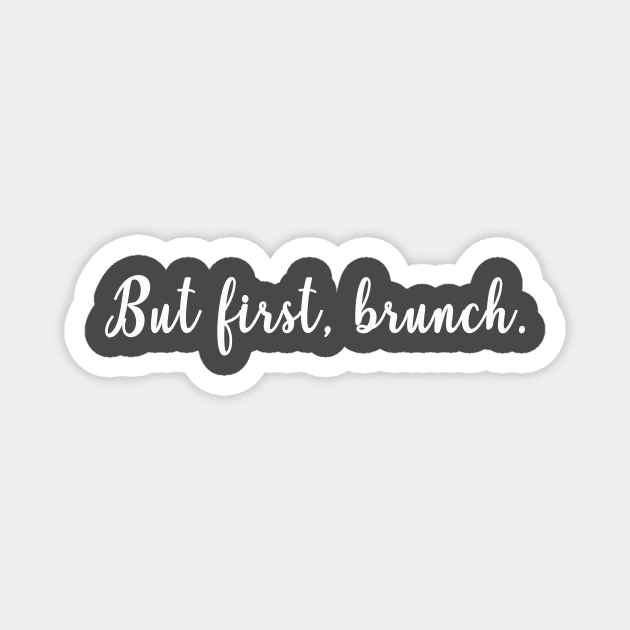 But First, Brunch! Magnet by MagicalAuntie