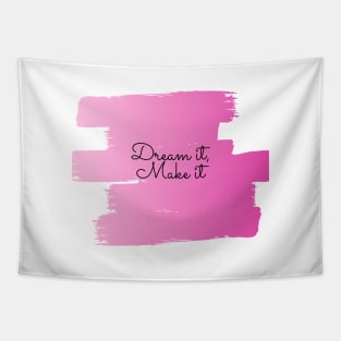 Dream it, Make it (pink) Tapestry