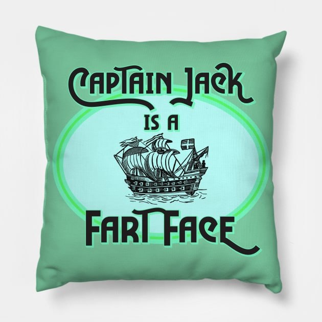 Captain Jack Is A Fart Face Pillow by VultureVomitInc