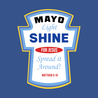 Mayo Light Shine Condiment Christian Label T-Shirt