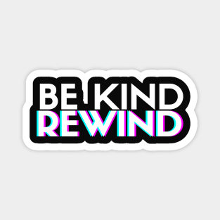 Be Kind, Rewind Magnet