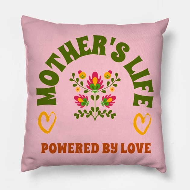 mothers life powered by love Pillow by Vili's Shop