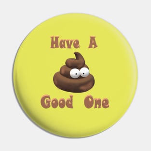 Have a Good One Pin