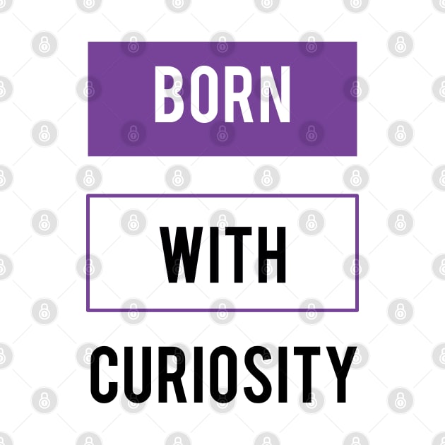 Statement Born With Curiosity Meme Ultra Violet by lisalizarb