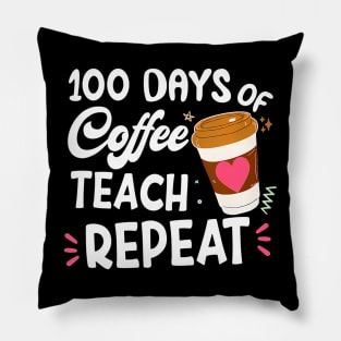 100 Days Of Coffee Teach Repeat 100Th Day School Teacher Pillow