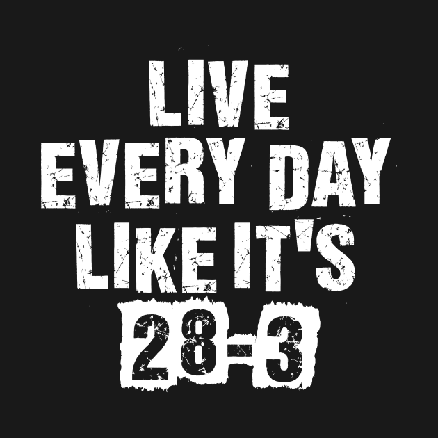 Live Every Day Like It's 28-3' Sport Football by ourwackyhome