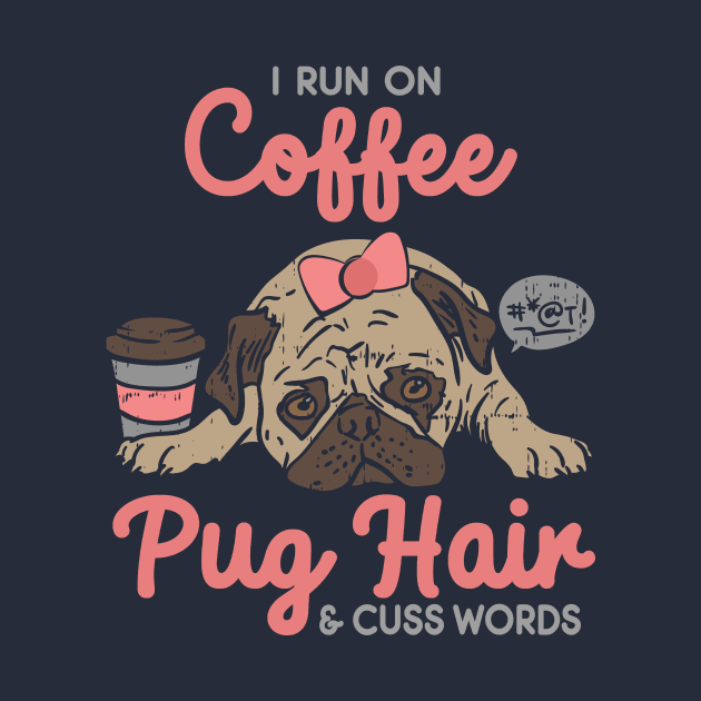 Cute Pug And Coffee Funny Quote For Dog Lover by MarkusShirts