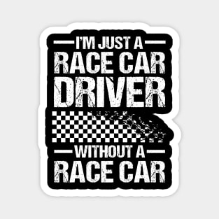 I'm Just a Race Car Driver Without a Race Car Magnet