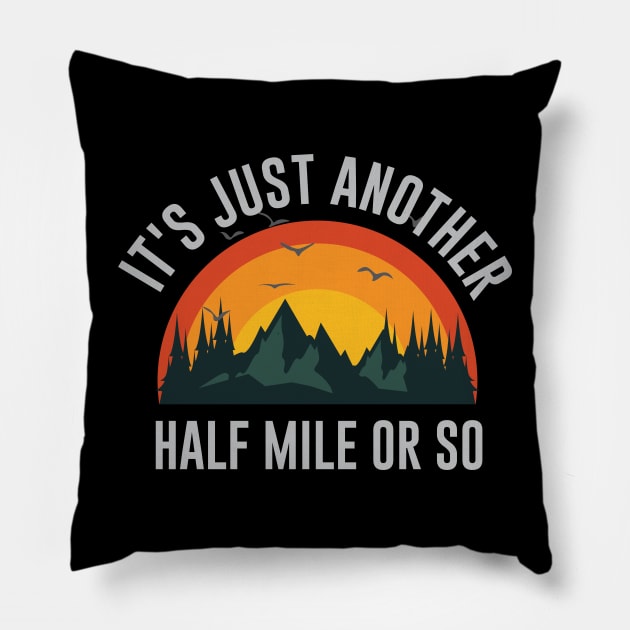 It's Just Another Half Mile Or So Pillow by storyofluke