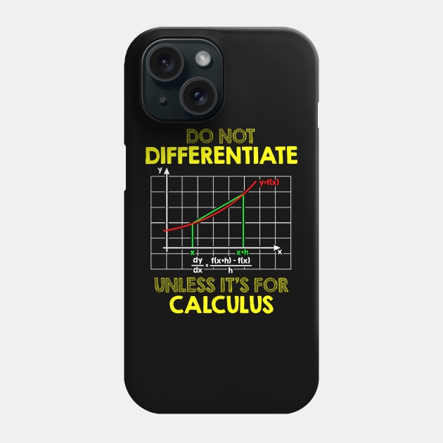 Do Not Differentiate Unless It's For Calculus Math Phone Case by theperfectpresents